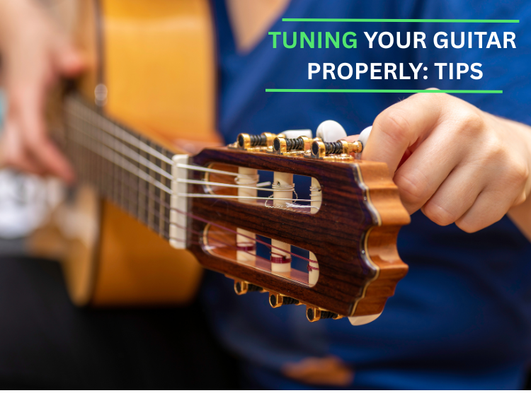 How to Properly Tune Your Guitar: Tips and Tools